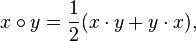 x \circ y = \frac12 (x \cdot y + y \cdot x),