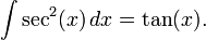\int \sec^2(x)\,dx = \tan(x).