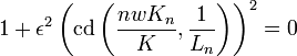  1+\epsilon^2\left(\mathrm{cd}\left(\frac{nwK_n}{K},\frac{1}{L_n}\right)\right)^2=0 