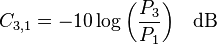 C_{3,1} = -10 \log{\left( \frac{P_3}{P_1} \right)} \quad \rm{dB}