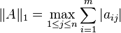 \| A \| _1 = \max \limits _{1 \leq j \leq n} \sum _{i=1} ^m | a_{ij} |