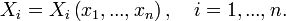 \ X_i = X_i \left ( x_1 , ... , x_n \right ) , \quad i = 1, ... , n .