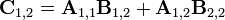 \mathbf{C}_{1,2} = \mathbf{A}_{1,1} \mathbf{B}_{1,2} + \mathbf{A}_{1,2} \mathbf{B}_{2,2} 