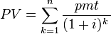 PV=\sum_{k=1}^{n}\frac{pmt}{(1+i)^k\,}