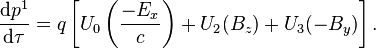 {\frac  {{\mathrm  {d}}p^{1}}{{\mathrm  {d}}\tau }}=q\left[U_{0}\left({\frac  {-E_{x}}{c}}\right)+U_{2}(B_{z})+U_{3}(-B_{y})\right].\,