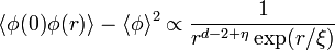 \langle\phi(0)\phi(r)\rangle-\langle\phi\rangle^2\propto\frac1{r^{d-2+\eta}\exp(r/\xi)}