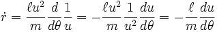 \dot{r}=\frac{\ell u^2}{m} \frac{d}{d\theta}\frac{1}{u} = - \frac{\ell u^2}{m}\frac{1}{u^2}\frac{du}{d\theta}= - \frac{\ell }{m}\frac{du}{d\theta} \,\!