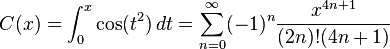 C(x)=\int_0^x \cos(t^2)\,dt=\sum_{n=0}^{\infin}(-1)^n\frac{x^{4n+1}}{(2n)!(4n+1)}