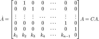 \dot{A} =
\begin{bmatrix}0&1&0&0&\cdots&0&0\\
0&0&1&0&\cdots&0&0\\
\vdots&\vdots&\vdots&\cdots&\cdots&\vdots&\vdots\\
0&0&0&0&\cdots&1&0\\
0&0&0&0&\cdots&0&1\\
k_1&k_2&k_3&k_4&\cdots&k_{n-1}&0
\end{bmatrix}A = CA.