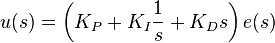 u(s) =  \left(K_P + K_I \frac{1}{s} + K_D s\right) e(s)