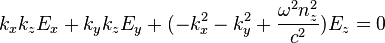  k_xk_zE_x + k_yk_zE_y + (-k_x^2-k_y^2+\frac{\omega^2n_z^2}{c^2})E_z =0 