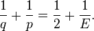 {1 \over q} + {1 \over p}= {1 \over 2} + {1 \over E}.