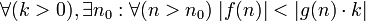 \forall (k>0),\exists n_0 : \forall(n>n_0) \; |f(n)| < |g(n)\cdot k|