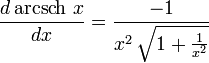  \frac{d \operatorname{arcsch}\, x}{dx} = \frac{-1}{x^2\,\sqrt{1+\frac{1}{x^2}}} 