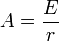 A=\frac{E}{r}