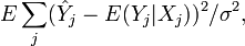 
E\sum_j (\hat{Y}_j - E(Y_j|X_j))^2/\sigma^2,
