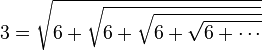 3=\sqrt{6+\sqrt{6+\sqrt{6+\sqrt{6+\cdots}}}}