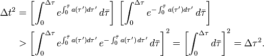 \begin{align}
\Delta t^2 & = \left \,\left \\
& > \left^2 = \left^2 = \Delta \tau^2.
\end{align}