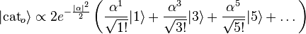 |\mathrm{cat}_o\rangle \propto 2e^{-{|\alpha|^2\over2}}\left({\alpha^1\over\sqrt{1!}}|1\rangle+{\alpha^3\over\sqrt{3!}}|3\rangle+{\alpha^5\over\sqrt{5!}}|5\rangle+\dots\right)
