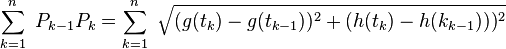 \sum_ {k 1} ^n\ P_ {k- 1} P_k=\sum_ {k 1} ^n\ \sqrt {(g (t_k) - g (t_ {k- 1})) 
 ^2 + (N (t_k) - N (k_ {k- 1}))) 
 ^2}