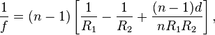 \frac{1}{f} = (n-1) \left[ \frac{1}{R_1} - \frac{1}{R_2} + \frac{(n-1)d}{n R_1 R_2} \right],