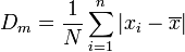 D_m = \frac{1}{N} \sum_{i=1}^n
 \left| x_i - \overline{x} \right|