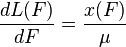 \frac{d L(F)}{d F} = \frac{x(F)}{\mu}