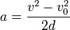  a=\frac{v^2-v_0^2}{2d}
