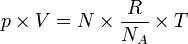  p \ times V = N \ times \ frac {R} {n_ {A}} \ times T 