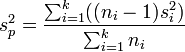 s_p^2=\frac{\sum_{i=1}^k((n_i - 1)s_i^2)}{\sum_{i=1}^k n_i }