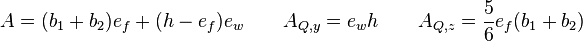 A = (b_1+b_2)e_f+(h-e_f)e_w \qquad A_{Q,y} = e_wh \qquad
A_{Q,z} = \frac{5}{6}e_f(b_1+b_2)