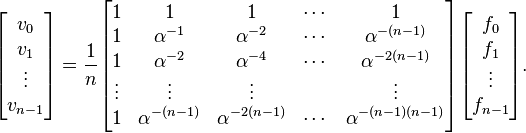
\begin{bmatrix}v_0\\v_1\\\vdots\\v_{n-1}\end{bmatrix}
= \frac{1}{n}\begin{bmatrix}
1&1&1&\cdots &1 \\
1&\alpha^{-1}&\alpha^{-2}&\cdots&\alpha^{-(n-1)} \\
1&\alpha^{-2}&\alpha^{-4}&\cdots&\alpha^{-2(n-1)}\\
\vdots&\vdots&\vdots&&\vdots\\
1&\alpha^{-(n-1)}&\alpha^{-2(n-1)}&\cdots&\alpha^{-(n-1)(n-1)}
\end{bmatrix}
\begin{bmatrix}f_0\\f_1\\\vdots\\f_{n-1}\end{bmatrix}.
