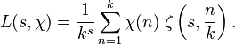 L (s, \ki) \frac {
1}
{
k^'oj}
\sum_ {
n 1}
^ k \ki (n) '\' 