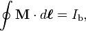 \oint \mathbf{M} \cdot d\boldsymbol{\ell} = I_{\mathrm{b}},