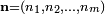 \skriptstile {
\matbf {
n}
= (n_1, n_2, \ldots, n_m)}