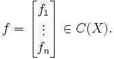 f = \begin {
bmatriks}
f_1 \ \vdots \ f_n \end {
bmatriks}
\in C (X).