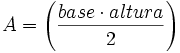 A = \left (\frac{base \cdot altura}{2}\right)