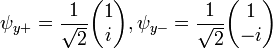 \psi_{y+} = \frac{1}{\sqrt{2}} \begin{pmatrix} {1}\\{i}\end{pmatrix}, \psi_{y-} = \frac{1}{\sqrt{2}} \begin{pmatrix} {1}\\{-i}\end{pmatrix}