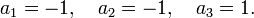 a_1 = -1, \quad a_2 = -1, \quad a_3 = 1.