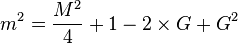 m^2= \frac{M^2}{4}+1-2 \times G + G^2