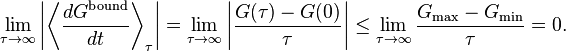 
\lim_{\tau \rightarrow \infty} \left| \left\langle \frac{dG^{\mathrm{bound}}}{dt} \right\rangle_\tau \right| =
\lim_{\tau \rightarrow \infty} \left| \frac{G(\tau) - G(0)}{\tau} \right| \le
\lim_{\tau \rightarrow \infty} \frac{G_\max - G_\min}{\tau} = 0.
