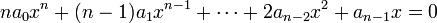 na_0x^n + (n-1)a_1x^{n-1} + \cdots + 2a_{n-2}x^2 + a_{n-1}x = 0 \, 