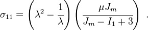 \sigma_ {
11}
= \left (\lambda^2 - \cfrac {
1}
{
\lambda}
\right) \left (\cfrac {
\mu J_m}
{
J_m - I_1-+ 3}
\right).