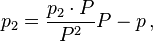 p_ {
2}
\frac {
p_ {
2}
\cdot P}
{
P^ {
2}
}
'P-p\' 