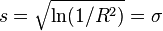 
s=\sqrt{\ln(1/R^2)} = \sigma
