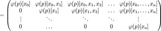 = \begin{pmatrix}
\varphi(p) & \varphi(p) & \varphi(p) & \ldots & \varphi(p) \\
0 & \varphi(p) & \varphi(p) & \ldots & \varphi(p) \\
\vdots & \ddots & \ddots & \ddots & \vdots \\
0 & \ldots & 0 & 0 & \varphi(p)
\end{pmatrix}
