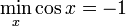 \underset{x}{\operatorname{min}} \, {\cos x } = -1