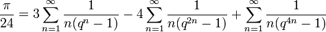 \frac{\pi}{24} = 3\sum_{n=1}^\infty \frac{1}{n(q^n-1)} -4\sum_{n=1}^\infty \frac{1}{n(q^{2n}-1)} + \sum_{n=1}^\infty \frac{1}{n(q^{4n}-1)} 