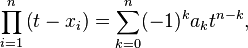  \prod_{i=1}^n \left( t - x_i \right) = \sum_{k=0}^n (-1)^{k} a_k t^{n-k},