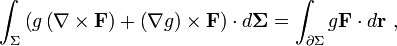  \int_{\Sigma} \left( g \left(\nabla \times \mathbf{F}\right) + \left( \nabla g \right) \times \mathbf{F} \right) \cdot d\mathbf{\Sigma} = \int_{\partial\Sigma} g \mathbf{F} \cdot d \mathbf{r} \ ,